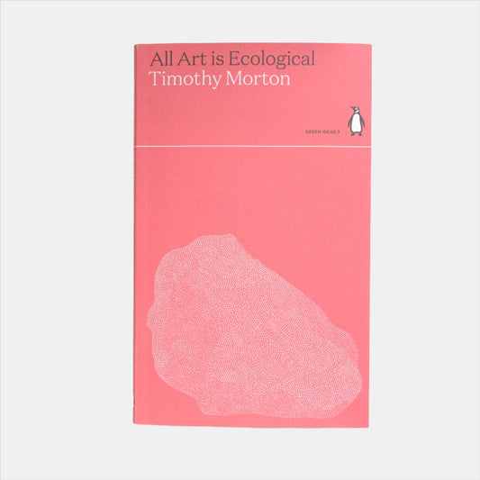All Art is Ecological by Timothy Morton