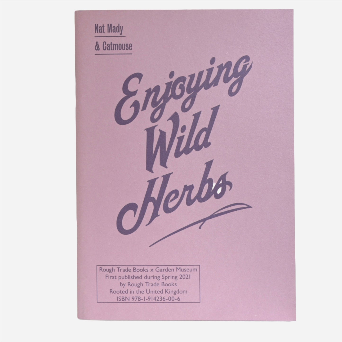 Enjoying Wild Herbs: A Seasonal Guide With Hackney Herbal by Nat Mady & Catmouse