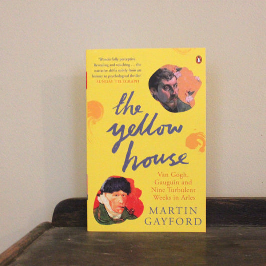 The Yellow House by Martin Gayford