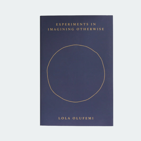 Experiments in Imagining Otherwise by Lola Olufemi