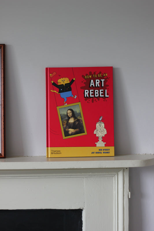 How to Be an Art Rebel