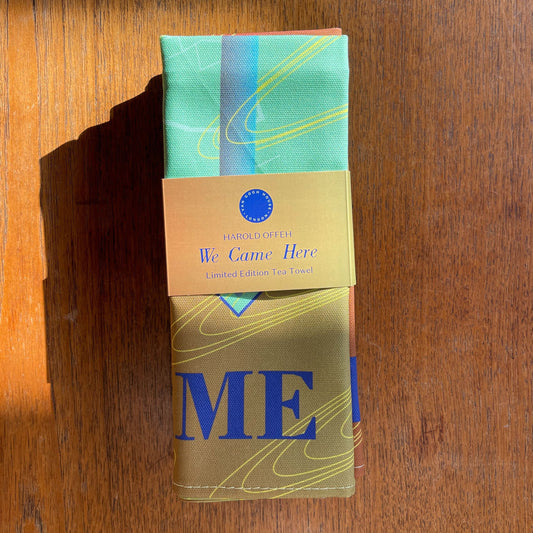 'We Came Here' Limited Edition Tea Towel by Harold Offeh