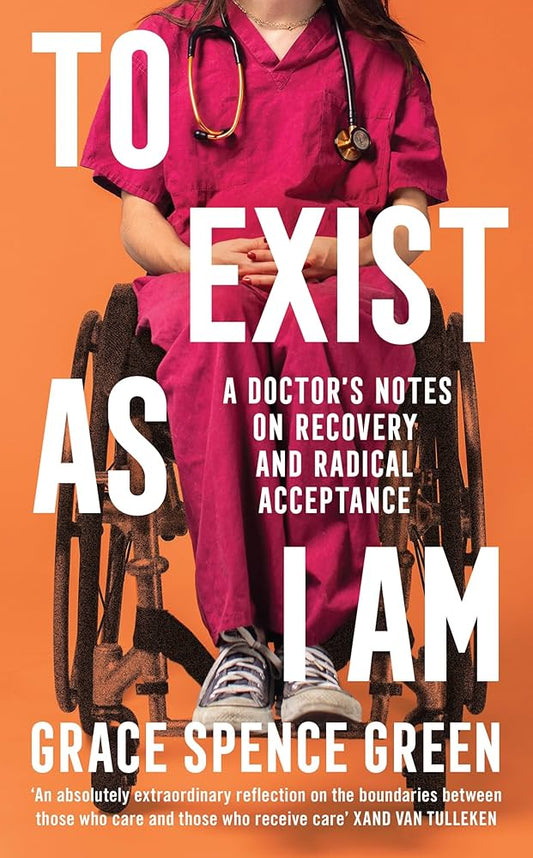 To Exist As I Am (2025) by Grace Spence Green