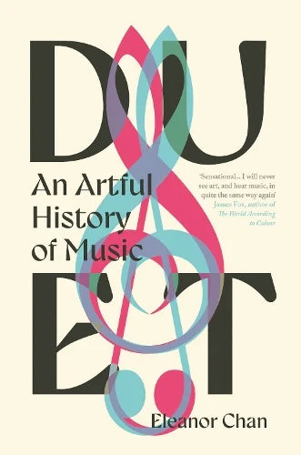 Duet: An Artful History of Music (2025) by Dr. Eleanor Chan