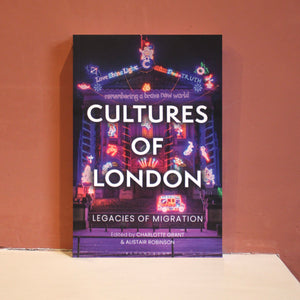 Cultures of London: Legacies of Migration