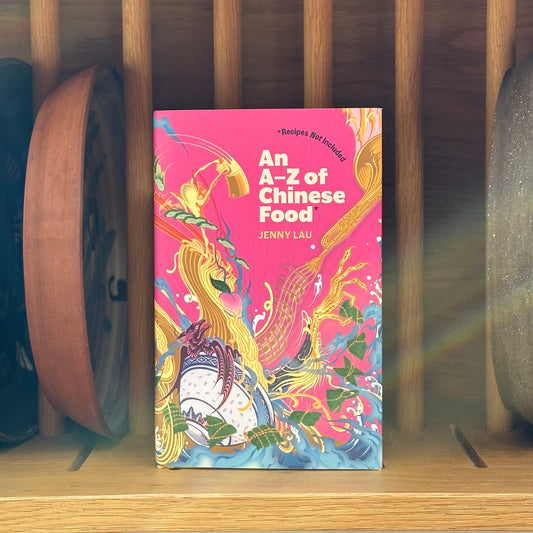 An A-Z of Chinese Food (2025) by Jenny Lau