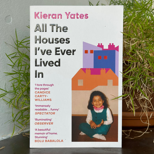 All The Houses I've Lived In (2024) by Kieran Yates