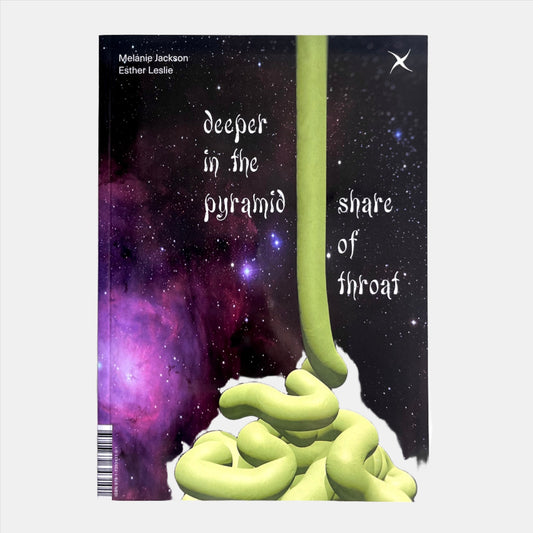Deeper in the Pyramid, Share of Throat by Melanie Jackson and Esther Leslie