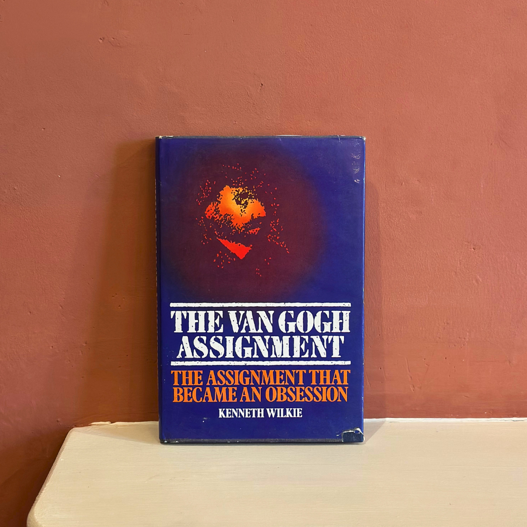 The Van Gogh Assignment: The Assignment that Became an Obsession by Ken Wilkie