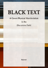 Load image into Gallery viewer, Black Text: A Covert Physical Manifestation in the Discursive Field by Katrina Palmer